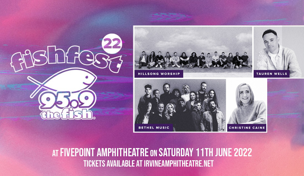 Fishfest: Hillsong Worship, Tauren Wells, Bethel Music & Christine Caine at FivePoint Amphitheatre