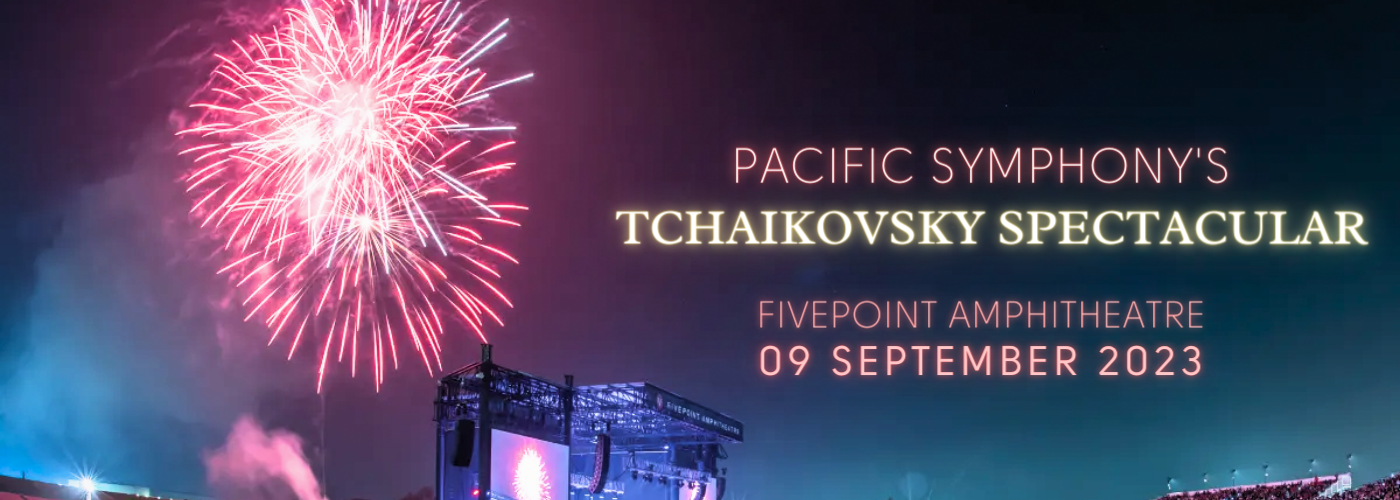 Pacific Symphony: Tchaikovsky Spectacular at FivePoint Amphitheatre