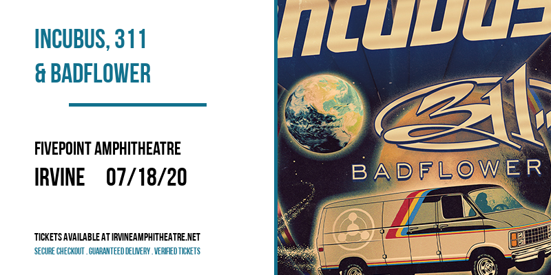 Incubus, 311 & Badflower at FivePoint Amphitheatre tickets Incubus, 311 & Badflower at FivePoint Amphitheatre