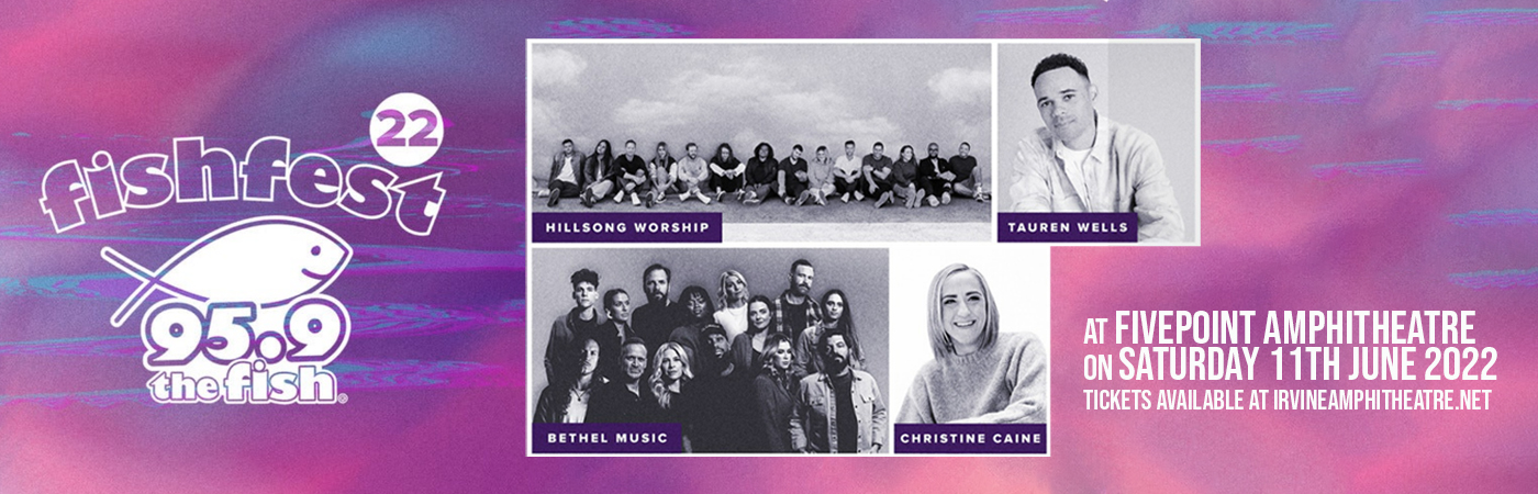 Fishfest: Hillsong Worship, Tauren Wells, Bethel Music & Christine Caine at FivePoint Amphitheatre