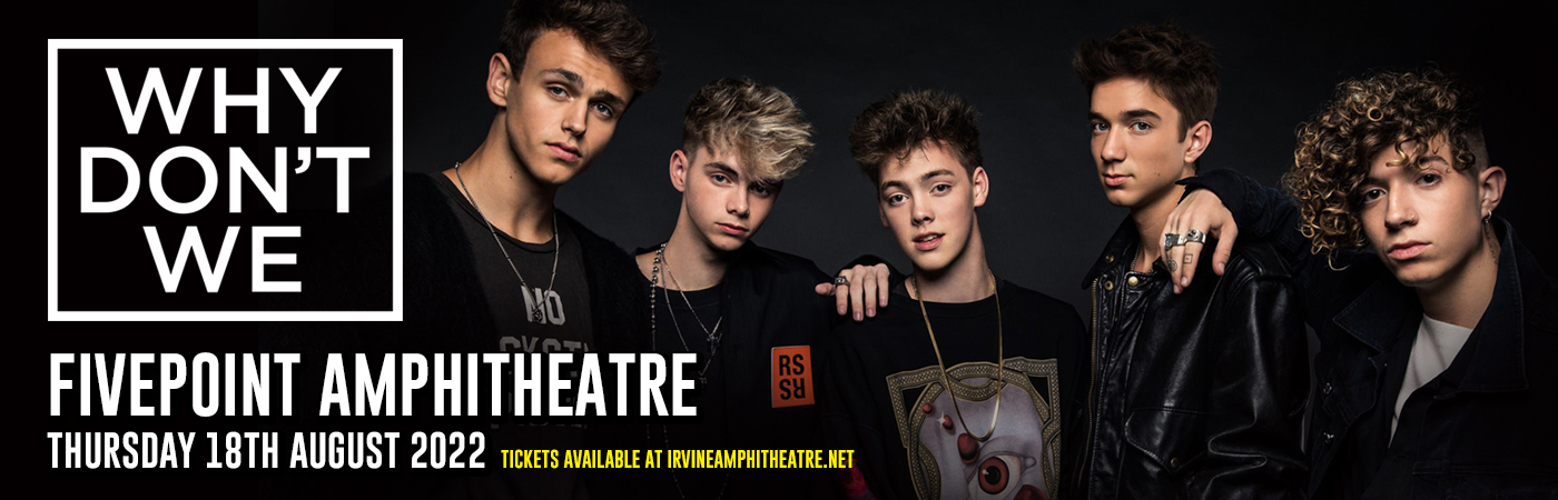 Why Don't We at FivePoint Amphitheatre tickets Why Don't We at FivePoint Amphitheatre