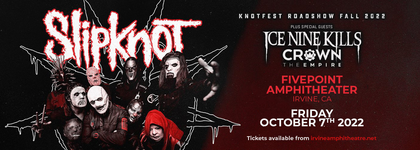 Knotfest Roadshow Fall 2022: Slipknot, Ice Nine Kills & Crown The Empire at FivePoint Amphitheatre